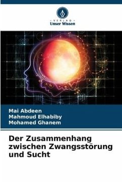 Der Zusammenhang zwischen Zwangsstörung und Sucht - Abdeen, Mai;Elhabiby, Mahmoud;Ghanem, Mohamed