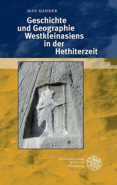 Geschichte und Geographie Westkleinasiens in der Hethiterzeit - Gander, Max