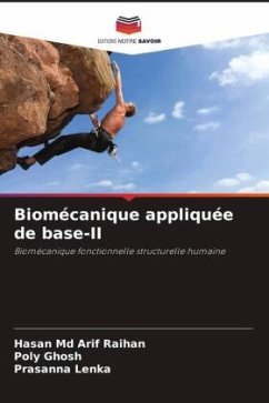 Biomécanique appliquée de base-II - Arif Raihan, Hasan Md;Ghosh, Poly;Lenka, Prasanna