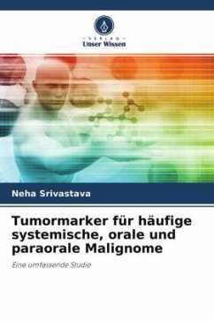 Tumormarker für häufige systemische, orale und paraorale Malignome - Srivastava, Neha