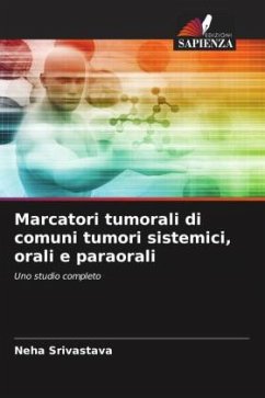 Marcatori tumorali di comuni tumori sistemici, orali e paraorali - Srivastava, Neha