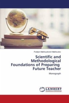 Scientific and Methodological Foundations of Preparing Future Teacher - Makhsudovich Makhsudov, Pulatjon