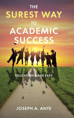 The Surest Way to Academic Success - Ante, Joseph A.