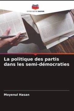 La politique des partis dans les semi-démocraties - Hasan, Moyenul