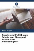 Gesetz und Politik zum Schutz von Flora und Fauna: Eine Notwendigkeit