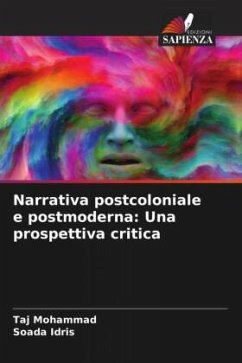 Narrativa postcoloniale e postmoderna: Una prospettiva critica - Mohammad, Taj;Idris, Soada