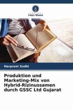 Produktion und Marketing-Mix von Hybrid-Rizinussamen durch GSSC Ltd Gujarat - Sodhi, Harpreet