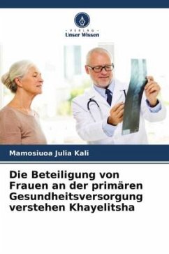 Die Beteiligung von Frauen an der primären Gesundheitsversorgung verstehen Khayelitsha - Kali, Mamosiuoa Julia