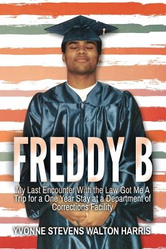 Cover Freddy B: My Last Encounter With the Law Got Me A Trip for a One Year Stay at a Department of Corrections Facility