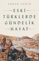 Eski Türklerde Gündelik Hayat - Aydin, Erhan