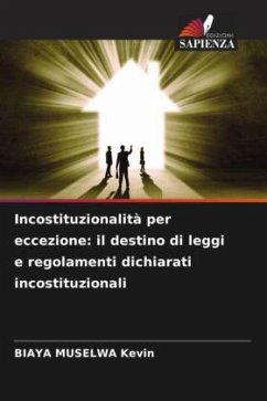 Incostituzionalità per eccezione: il destino di leggi e regolamenti dichiarati incostituzionali - Kevin, BIAYA MUSELWA