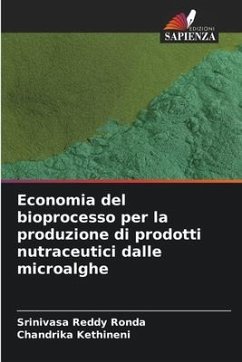 Economia del bioprocesso per la produzione di prodotti nutraceutici dalle microalghe - Ronda, Srinivasa Reddy;Kethineni, Chandrika