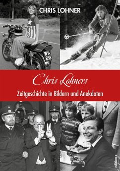 Cover Chris Lohners Zeitgeschichte in Bildern und Anekdoten