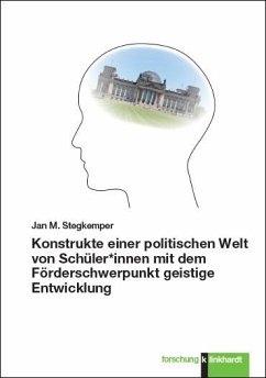 Konstrukte einer politischen Welt von Schüler*innen mit dem Förderschwerpunkt geistige Entwicklung (eBook, PDF) - Stegkemper, Jan M.