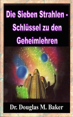 Cover Die Sieben Strahlen - Schlüssel zu den Geheimlehren (eBook, ePUB)
