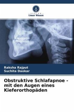 Obstruktive Schlafapnoe - mit den Augen eines Kieferorthopäden - Rajput, Raksha;Daokar, Suchita