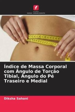 Índice de Massa Corporal com Ângulo de Torção Tibial, Ângulo do Pé Traseiro e Medial - Sahani, Diksha