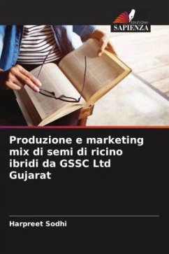 Produzione e marketing mix di semi di ricino ibridi da GSSC Ltd Gujarat - Sodhi, Harpreet