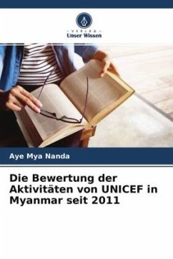 Die Bewertung der Aktivitäten von UNICEF in Myanmar seit 2011 - Nanda, Aye Mya