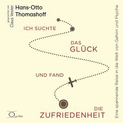 Ich suchte das Glück und fand die Zufriedenheit - Thomashoff, Hans-Otto