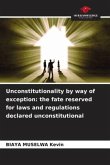 Unconstitutionality by way of exception: the fate reserved for laws and regulations declared unconstitutional