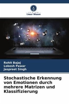 Stochastische Erkennung von Emotionen durch mehrere Matrizen und Klassifizierung - Bajaj, Rohit;Pawar, Lokesh;Singh, Jaspreet