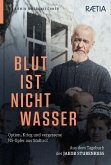 Blut ist nicht Wasser. Option, Krieg und vergessene NS-Opfer aus Südtirol