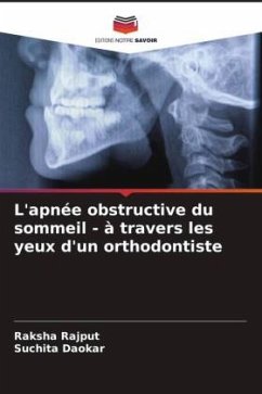 L'apnée obstructive du sommeil - à travers les yeux d'un orthodontiste - Rajput, Raksha;Daokar, Suchita