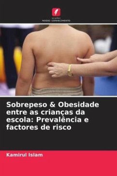 Sobrepeso & Obesidade entre as crianças da escola: Prevalência e factores de risco - Islam, Kamirul