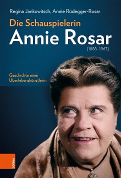 Die Schauspielerin Annie Rosar (1888-1963) - Jankowitsch, Regina;Rüdegger-Rosar, Annie