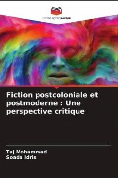 Fiction postcoloniale et postmoderne : Une perspective critique - Mohammad, Taj;Idris, Soada