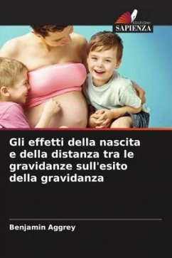 Gli effetti della nascita e della distanza tra le gravidanze sull'esito della gravidanza - Aggrey, Benjamin