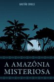 A Amazônia Misteriosa (eBook, ePUB)
