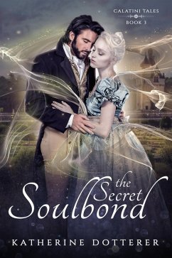 The Secret Soulbond (Calatini Tales, #3) (eBook, ePUB) - Dotterer, Katherine