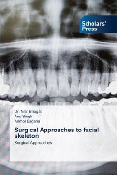 Surgical Approaches to facial skeleton - Bhagat, Dr. Nitin;Singh, Anu;Bagaria, Anmol