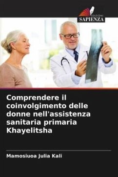 Comprendere il coinvolgimento delle donne nell'assistenza sanitaria primaria Khayelitsha - Kali, Mamosiuoa Julia