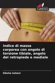 Indice di massa corporea con angolo di torsione tibiale, angolo del retropiede e mediale