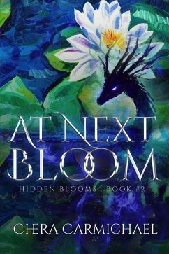 At Next Bloom (Hidden Blooms, #2) (eBook, ePUB) - Carmichael, Chera