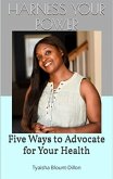 Harness Your Power: Five Ways To Advocate for Your Health (eBook, ePUB)