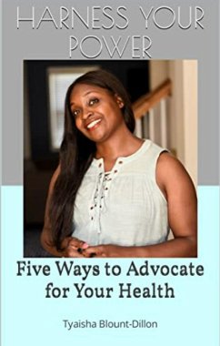 Harness Your Power: Five Ways To Advocate for Your Health (eBook, ePUB) - Blount-Dillon, Tyaisha