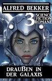 Draußen in der Galaxis: 3 Science Fiction Romane (eBook, ePUB)