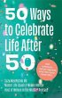 50 Ways to Celebrate Life after 50... - Bild 1