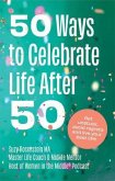 50 Ways to Celebrate Life after 50 (eBook, ePUB)