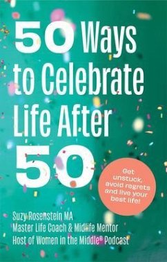 50 Ways to Celebrate Life after 50 (eBook, ePUB) - Rosenstein, Suzy