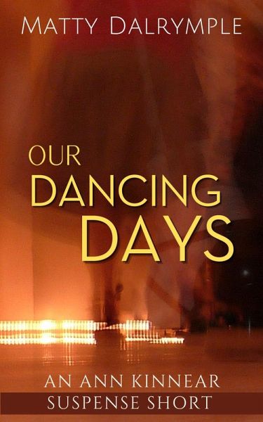 Our Dancing Days (The Ann Kinnear Suspense Shorts) (eBook, ePUB)