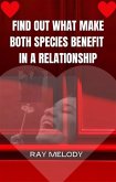 Find Out What Make Both Species Benefit In A Relationship (eBook, ePUB)