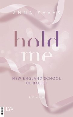 Hold Me / New England School of Ballet Bd.1 (eBook, ePUB) - Savas, Anna