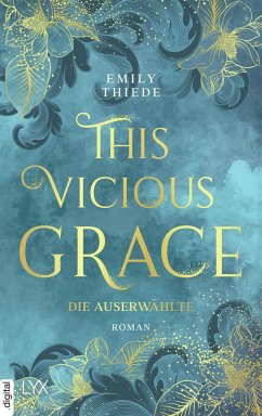 Die Auserwählte / This Vicious Grace Bd.1 (eBook, ePUB) - Thiede, Emily