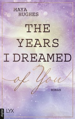 The Years I Dreamed Of You / Loving You Bd.2 (eBook, ePUB) - Hughes, Maya