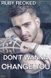 Don't Wanna Change You (eBook, ePUB) - Bild 1